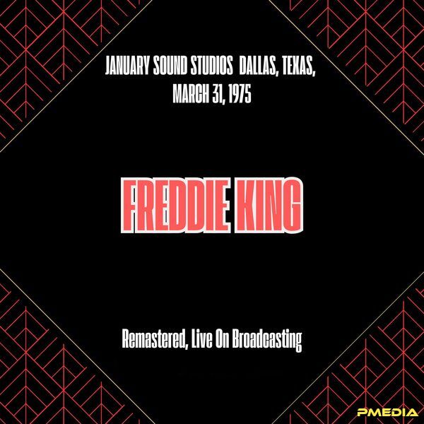 Freddie King [1975 January Sound Studios Dallas Texas (Remaste..