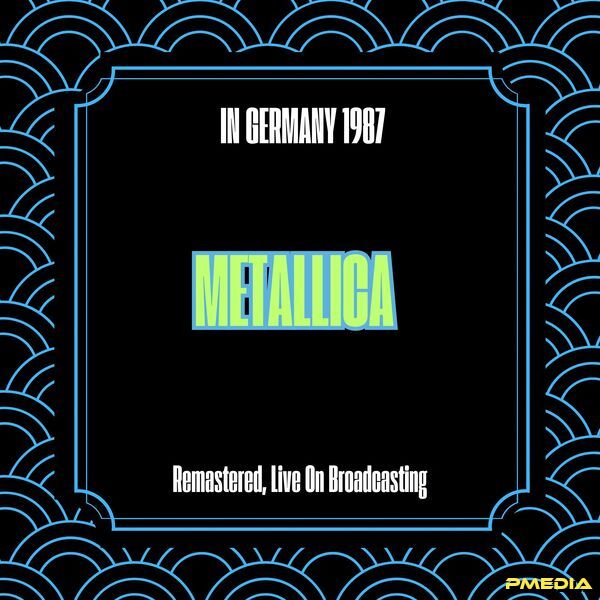 Metallica [1987 In Germany 1987 (Remastered)] (FLAC)
