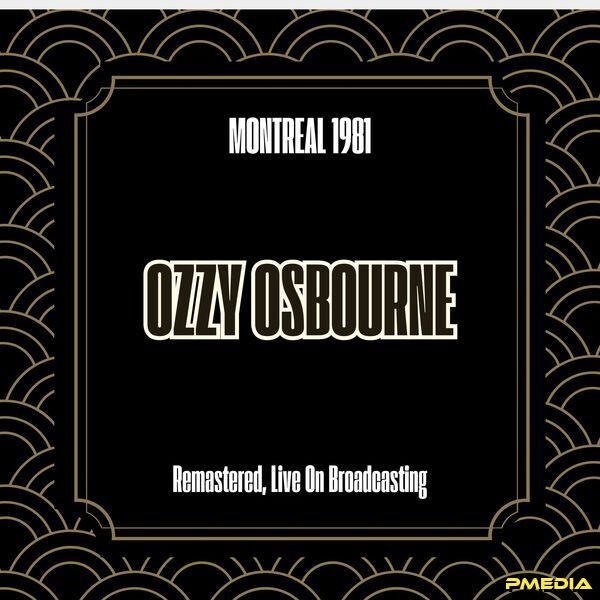 Ozzy Osbourne [1981 Montreal 1981 (Remastered Live On Broadcas..
