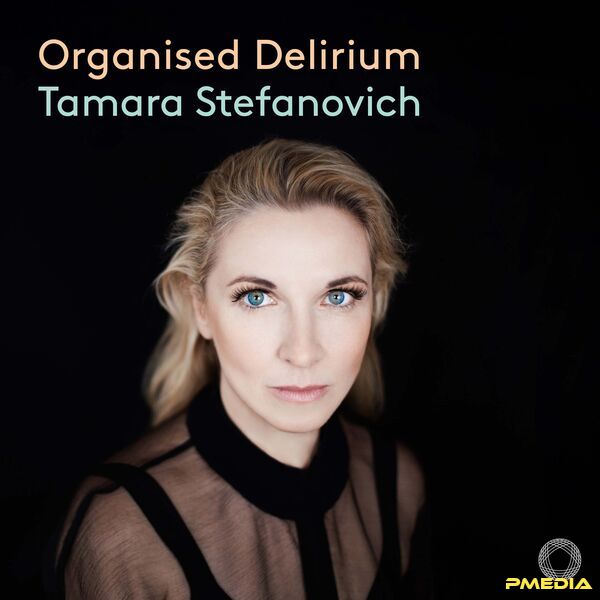 Tamara Stefanovich [2025 Organised Delirium] (FLAC 24Bit-96kHz)