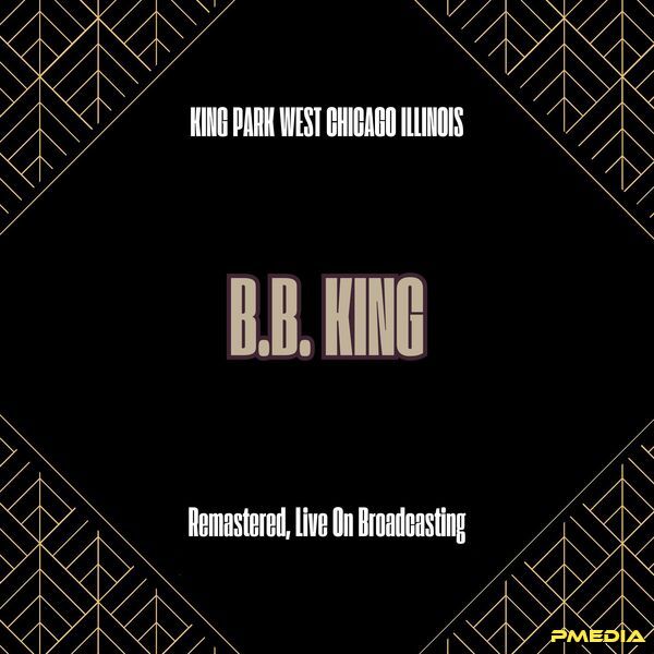 B.B. King [2025 King Park West Chicago Illinois (Remastered)]]..