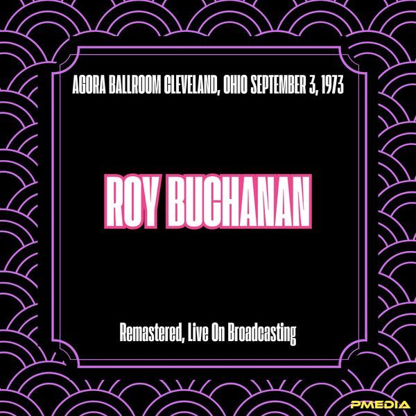 Roy Buchanan [2025 Agora Ballroom Cleveland Ohio (Remastered L..