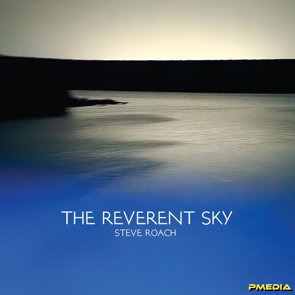 Steve Roach [2025 The Reverent Sky] (FLAC 24Bit-48kHz)