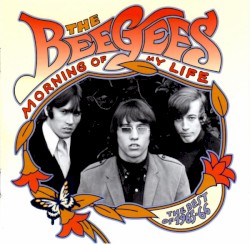 Bee Gees [2013 Morning Of My Life - The Best Of 1965-66] (FLAC)
