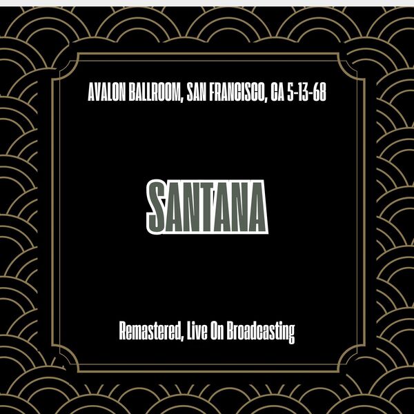 Santana [1968 Avalon Ballroom San Francisco Ca (Remastered 202..