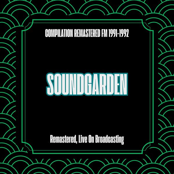 Soundgarden [1991 Compilation Remastered Fm 1991-1992 (Remaste..