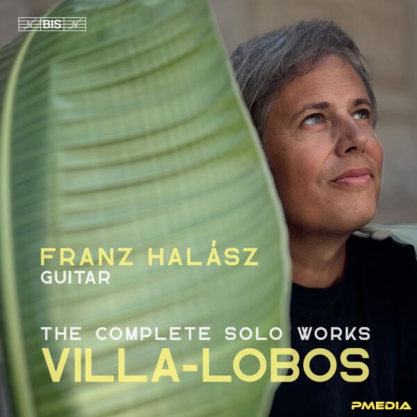 Franz Halasz [2025 Villa-Lobos Complete Works for Solo Guitar]..