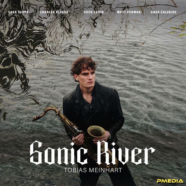 Tobias Meinhart [2025 Sonic River] (FLAC 24Bit-96kHz)