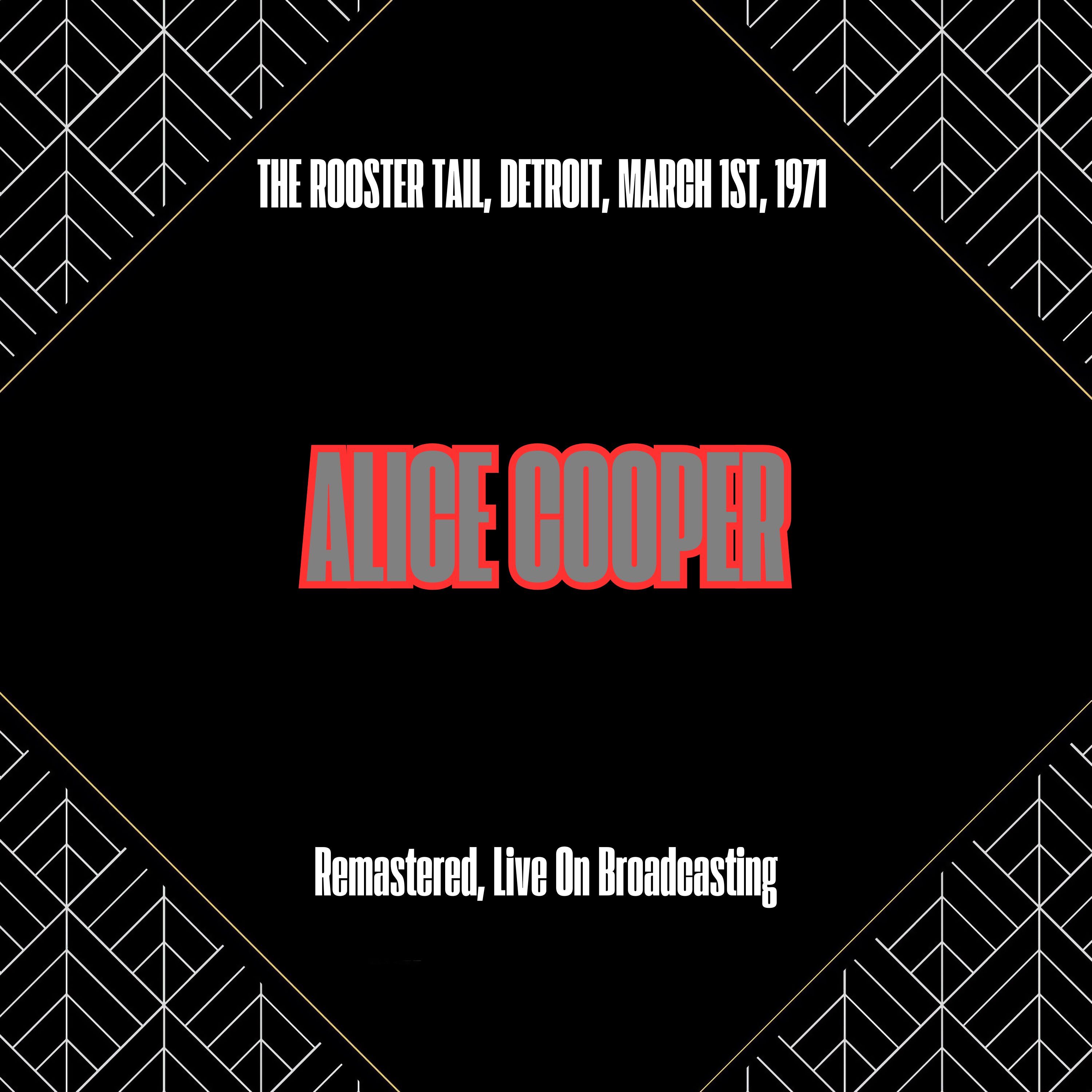 Alice Cooper [1971 The Rooster Tail, Detroit (Remastered 2025)..