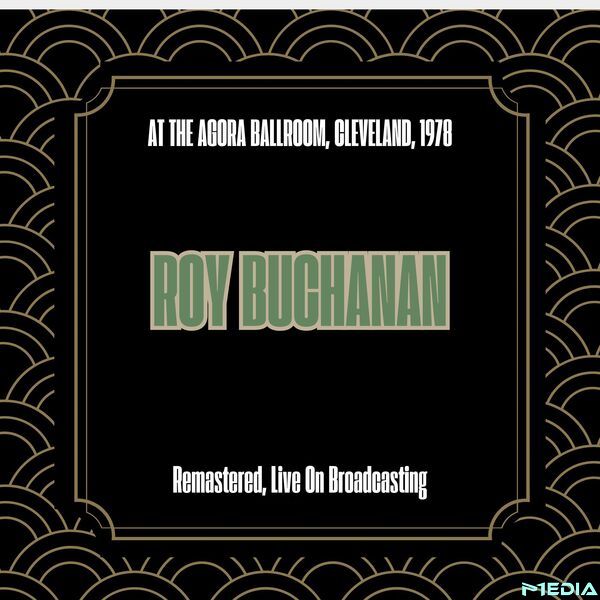 Roy Buchanan [2025 At the Agora Ballroom Cleveland 1978 (Remas..