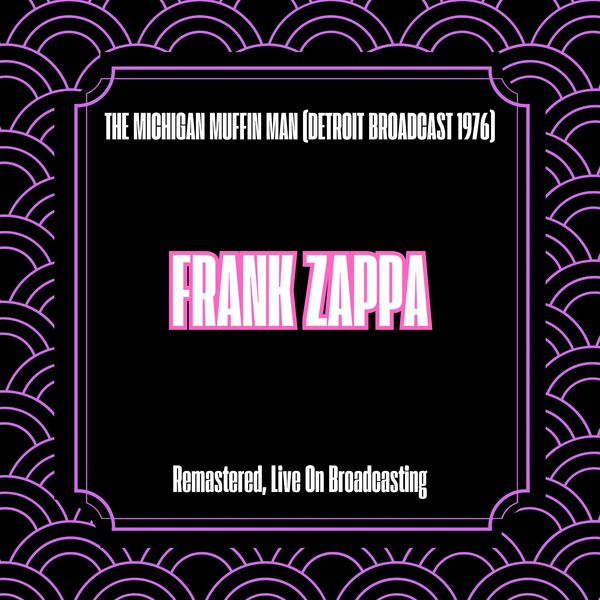 Frank Zappa [2025 The Michigan Muffin Man ((Remastered)] (FLAC)