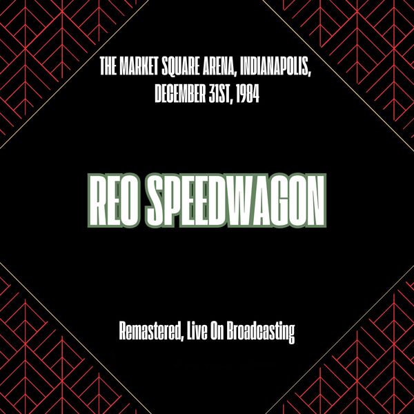 REO Speedwagon [1984 The Market Square Arena Indianapolis (Rem..