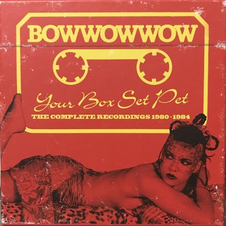 Bow Wow Wow - Your Box Set Pet The Complete Recordings 1980-1984