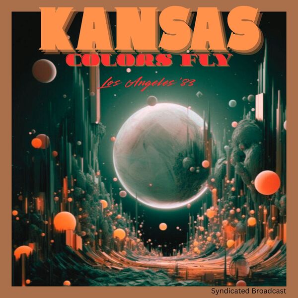 Kansas [2025 Colors Fly  (Live Los Angeles '83)] (FLAC)