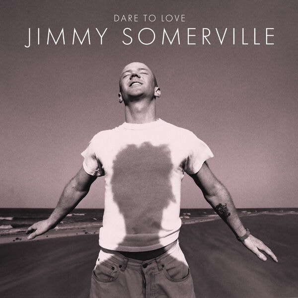 Jimmy Somerville [2025 Dare To Love (Remastered & Expanded)] (..