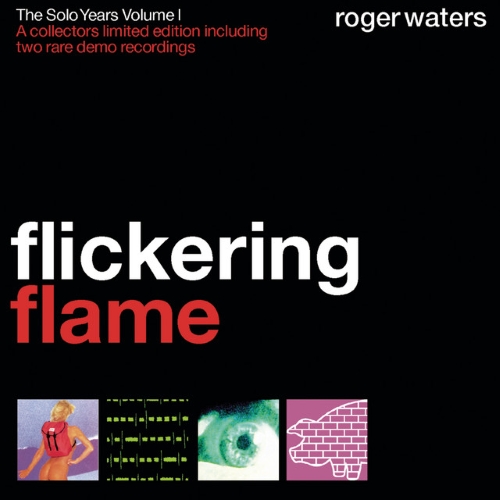 Roger Waters [2002 Flickering Flame (The Solo Years Volume I)]..