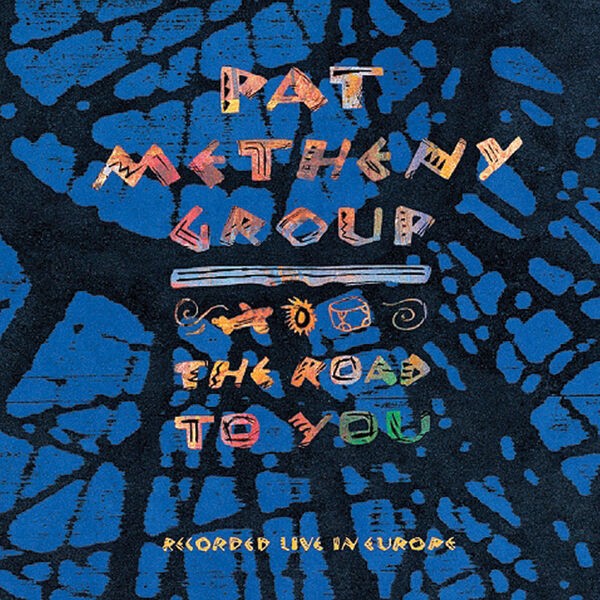 Pat Metheny Group [1993 The Road to You] (FLAC 16Bit-44kHz)