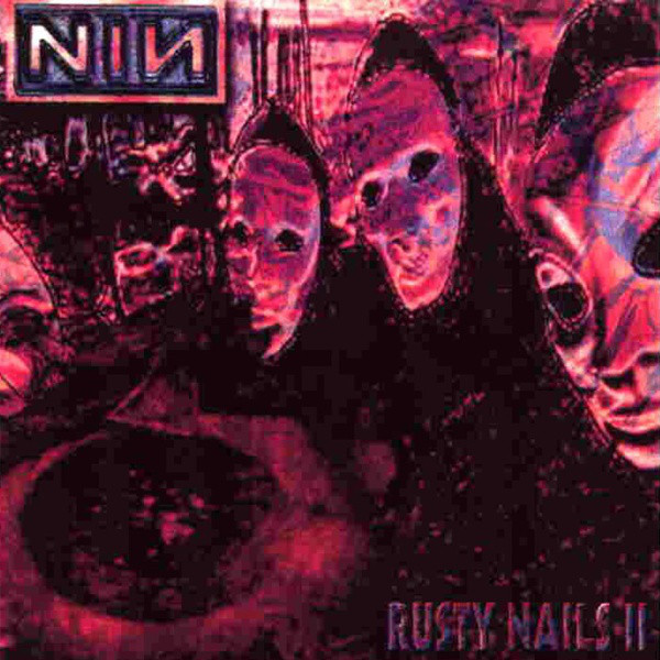 Nine Inch Nails [1995 Rusty Nails II (Unofficial release)] (FL..