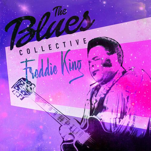 Freddie King [2023 The Blues Collective - Freddie King] (FLAC)
