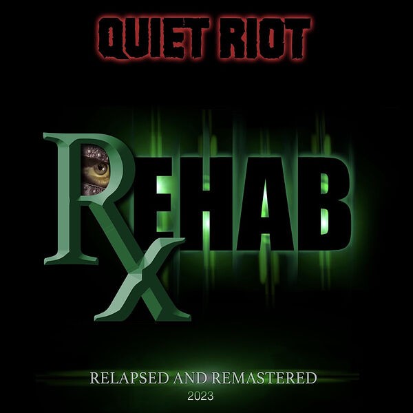 Quiet Riot [2023 Rehab Relapsed & Remastered (2023 Remastered ..
